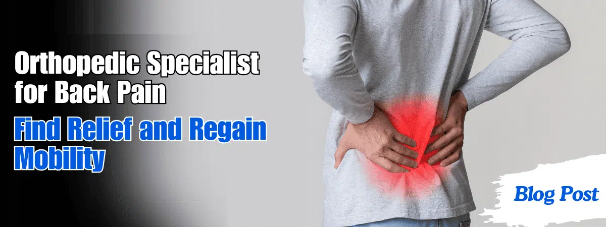 Orthopedic Specialist for Back Pain: Find Relief and Regain Mobility 1 Orthopedic Specialist for Back Pain