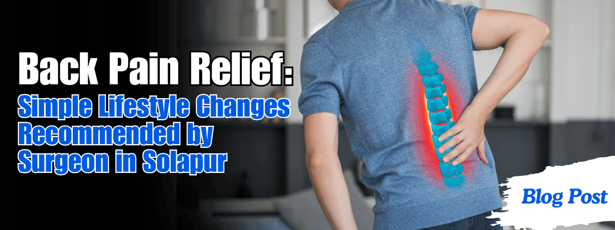Back Pain Relief: Simple Lifestyle Changes Recommended by Surgeon in Solapur 1 Back Pain Relief in Solapur