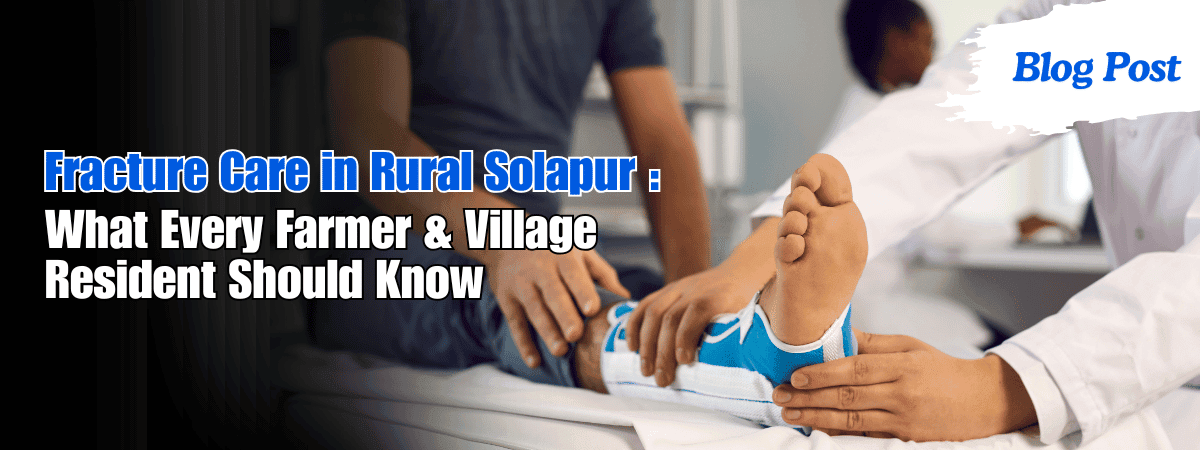 Fracture Care in Rural Solapur Fracture Care in Rural Solapur