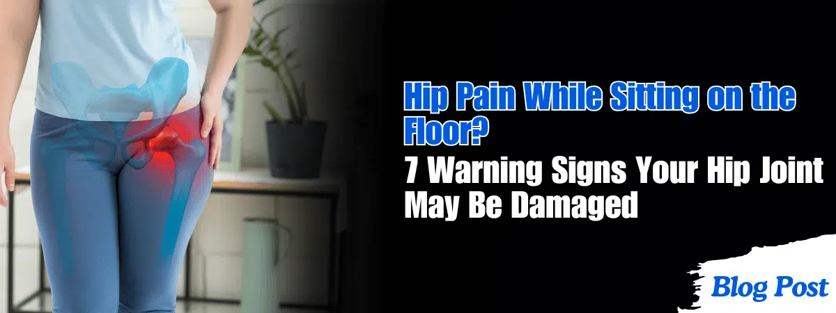 Hip Pain While Sitting on the Floor