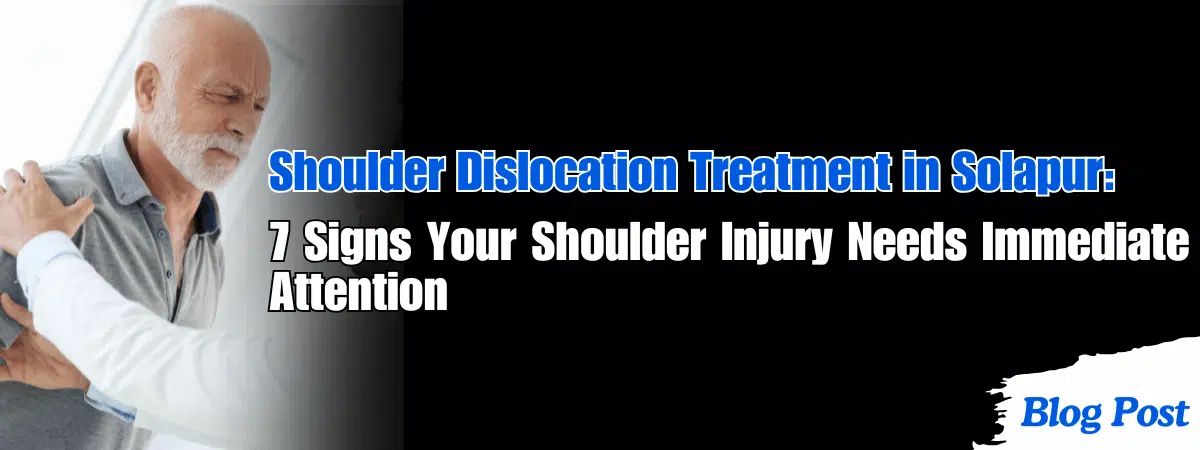 Shoulder Dislocation Treatment in Solapur