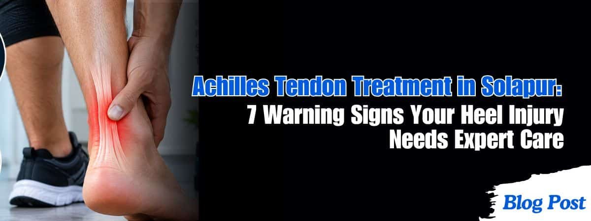 Achilles tendon treatment in Solapur for heel and ankle pain